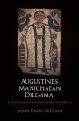 Augustine's Manichaean Dilemma, Volume 1: Conversion and Apostasy, 373-388 C.E.