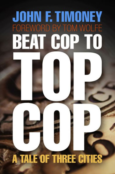 Beat Cop to Top Cop: A Tale of Three Cities