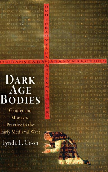 Dark Age Bodies: Gender and Monastic Practice in the Early Medieval West