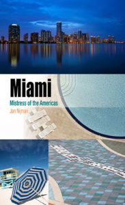Title: Miami: Mistress of the Americas, Author: Jan Nijman