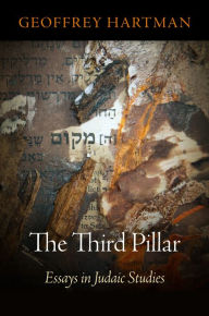 Title: The Third Pillar: Essays in Judaic Studies, Author: Geoffrey Hartman