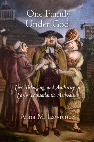 One Family Under God: Love, Belonging, and Authority Early Transatlantic Methodism