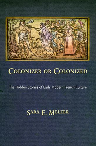 Colonizer or Colonized: The Hidden Stories of Early Modern French Culture