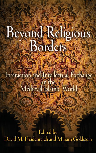 Beyond Religious Borders: Interaction and Intellectual Exchange in the Medieval Islamic World