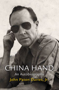 Title: China Hand: An Autobiography, Author: John Paton Davies