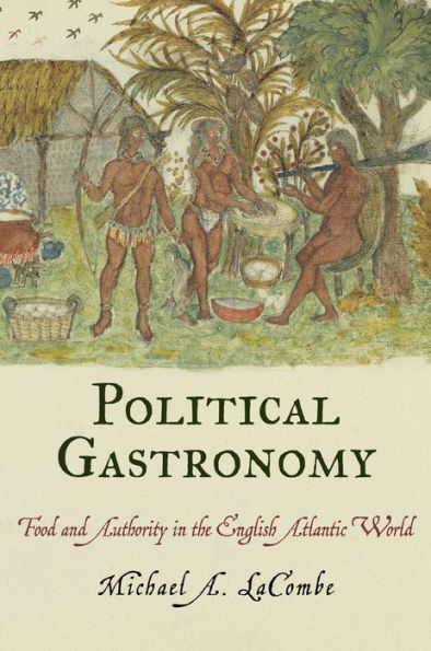 Political Gastronomy: Food and Authority the English Atlantic World