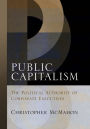 Public Capitalism: The Political Authority of Corporate Executives