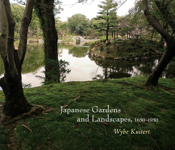 Japanese Gardens and Landscapes, 1650-1950 by Wybe Kuitert, Hardcover ...