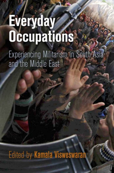 Everyday Occupations: Experiencing Militarism South Asia and the Middle East