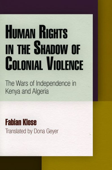 Human Rights The Shadow of Colonial Violence: Wars Independence Kenya and Algeria