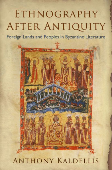 Ethnography After Antiquity: Foreign Lands and Peoples Byzantine Literature