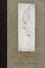 Title: Goethe's Allegories of Identity, Author: Jane K. Brown