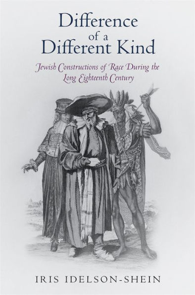 Difference of a Different Kind: Jewish Constructions Race During the Long Eighteenth Century