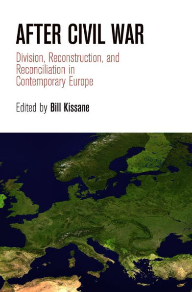 After Civil War: Division, Reconstruction, and Reconciliation Contemporary Europe