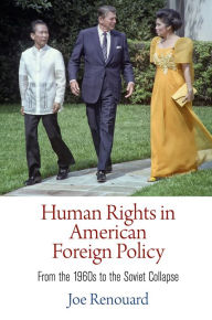 Title: Human Rights in American Foreign Policy: From the 196s to the Soviet Collapse, Author: Joe Renouard