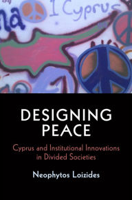 Free audiobook downloads computer Designing Peace: Cyprus and Institutional Innovations in Divided Societies 9780812247756 by Neophytos Loizides