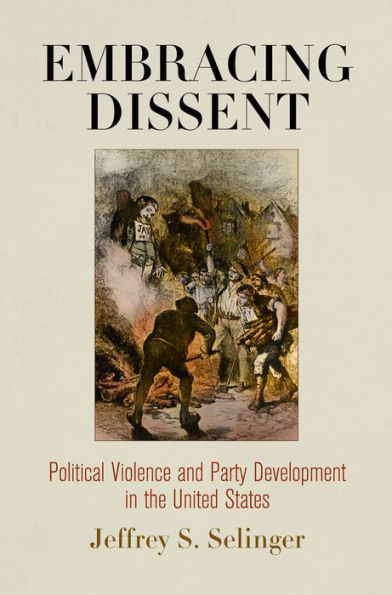 Embracing Dissent: Political Violence and Party Development the United States