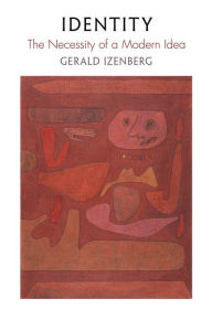 Title: Identity: The Necessity of a Modern Idea, Author: Gerald Izenberg
