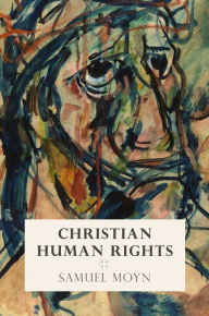 Title: Christian Human Rights, Author: Samuel Moyn