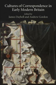 Title: Cultures of Correspondence in Early Modern Britain, Author: James Daybell