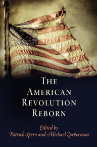 Title: The American Revolution Reborn, Author: Patrick Spero