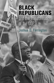 Title: Black Republicans and the Transformation of the GOP, Author: Joshua D. Farrington