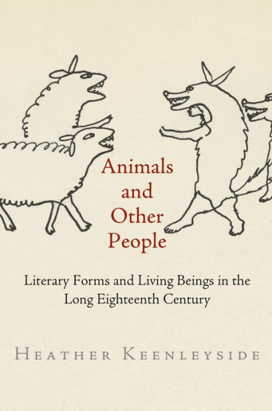 Animals and Other People: Literary Forms Living Beings the Long Eighteenth Century