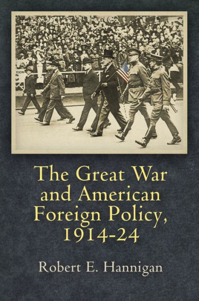 The Great War and American Foreign Policy, 1914-24