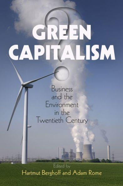 Green Capitalism?: Business and the Environment Twentieth Century