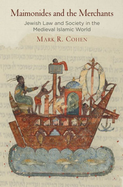 Maimonides and the Merchants: Jewish Law and Society in the Medieval Islamic World
