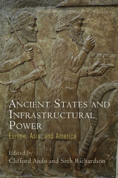 Ancient States and Infrastructural Power: Europe, Asia, and America