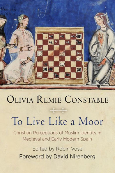 To Live Like a Moor: Christian Perceptions of Muslim Identity Medieval and Early Modern Spain