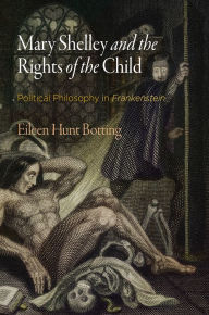 Title: Mary Shelley and the Rights of the Child: Political Philosophy in 