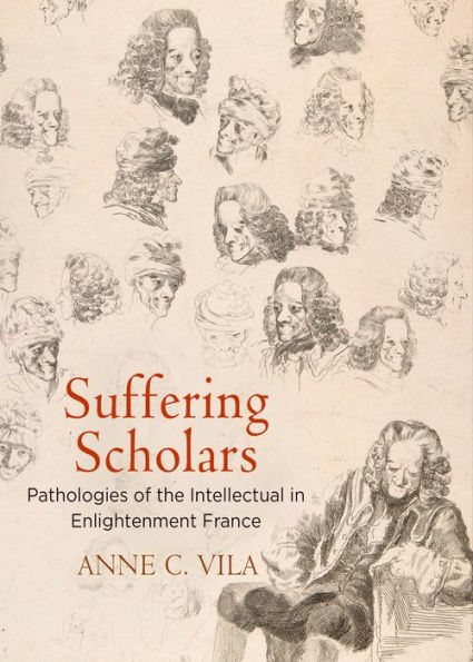 Suffering Scholars: Pathologies of the Intellectual Enlightenment France