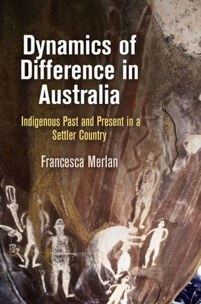 Dynamics of Difference Australia: Indigenous Past and Present a Settler Country