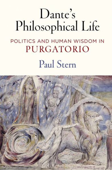 Dante's Philosophical Life: Politics and Human Wisdom "Purgatorio"