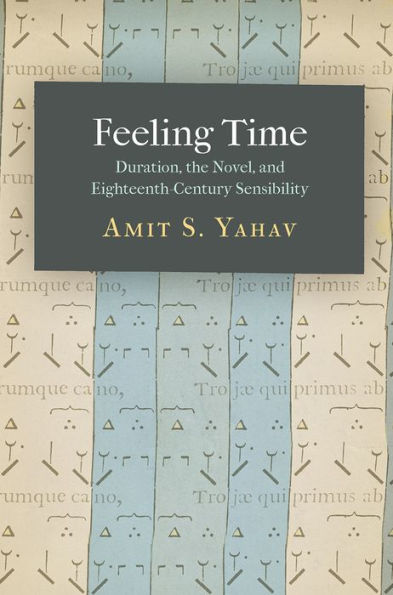 Feeling Time: Duration, the Novel, and Eighteenth-Century Sensibility