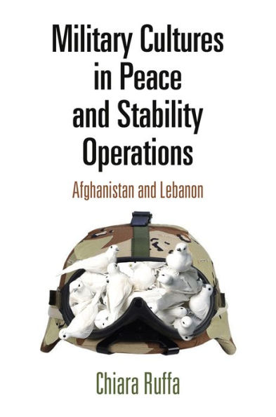 Military Cultures Peace and Stability Operations: Afghanistan Lebanon