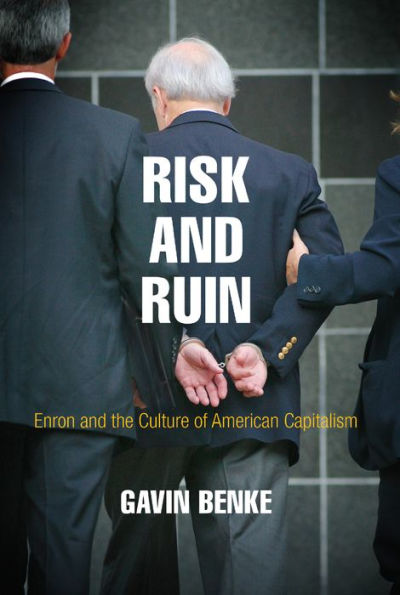 Risk and Ruin: Enron the Culture of American Capitalism