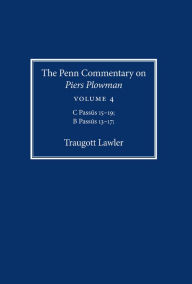 Title: The Penn Commentary on Piers Plowman, Volume 4: C Passus 15-19; B Passus 13-17, Author: Traugott Lawler