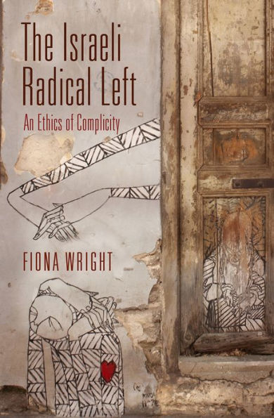 The Israeli Radical Left: An Ethics of Complicity