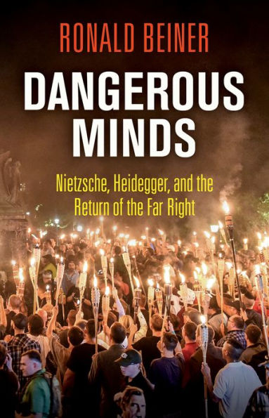 Dangerous Minds: Nietzsche, Heidegger, and the Return of Far Right