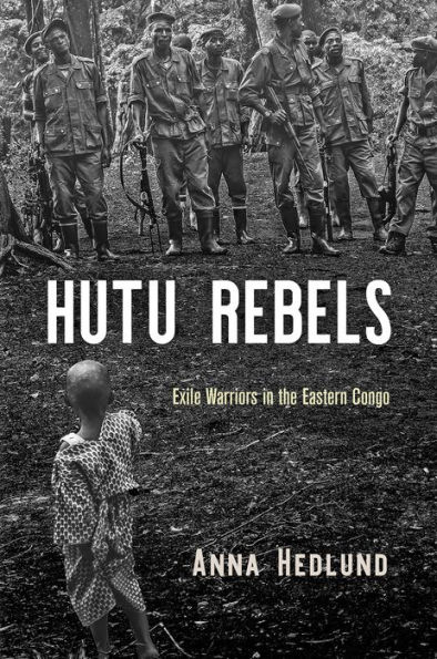 Hutu Rebels: Exile Warriors the Eastern Congo