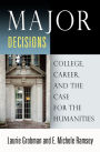 Major Decisions: College, Career, and the Case for the Humanities