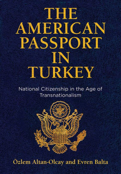 the American Passport Turkey: National Citizenship Age of Transnationalism