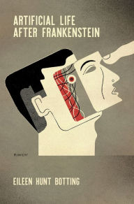 Title: Artificial Life After Frankenstein, Author: Eileen M. Hunt