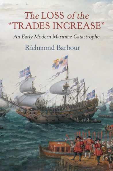 the Loss of "Trades Increase": An Early Modern Maritime Catastrophe