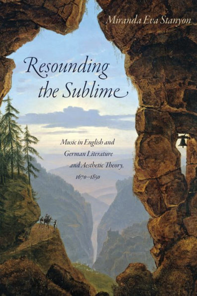 Resounding the Sublime: Music English and German Literature Aesthetic Theory, 1670-1850
