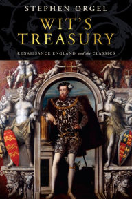 Title: Wit's Treasury: Renaissance England and the Classics, Author: Stephen Orgel