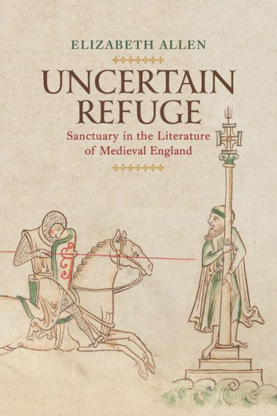 Uncertain Refuge: Sanctuary the Literature of Medieval England